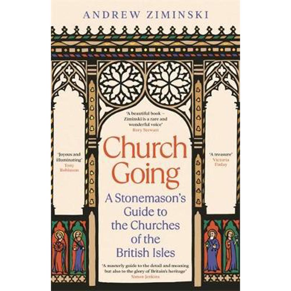 Church Going: A Stonemason's Guide to the Churches of the British Isles (Hardback) - Andrew Ziminski